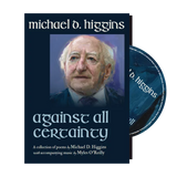 Michael D. Higgins (With Myles O Reilly) - Against All Certainty