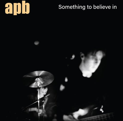 APB - SOMETHING TO BELIEVE IN [VINYL]