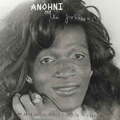 ANOHNI AND THE JOHNSONS - MY BACK WAS A BRIDGE FOR YOU TO CROSS