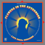 FLOWERS IN THE AFTERNOON - LATE 60S SUNSHINE [VINYL]