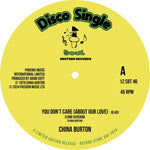 CHINA BURTON - YOU DON'T CARE (ABOUT OUR LOVE) [12" VINYL]