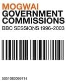 MOGWAI - GOVERNMENT COMMISSIONS: BBC SESSIONS 1996-2003 [VINYL]