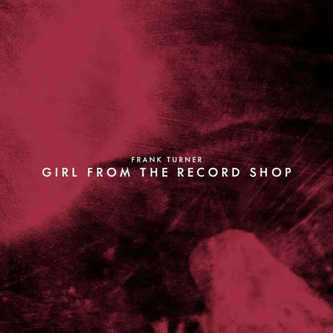 FRANK TURNER - GIRL FROM THE RECORD SHOP/ALL NIGHYT CREW [7" VINYL]