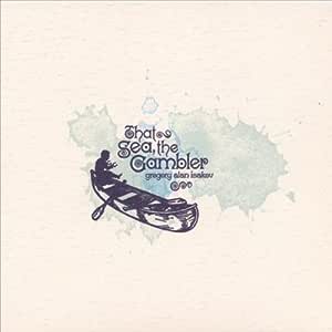 Gregory Alan Isakov - That Sea, The Gambler