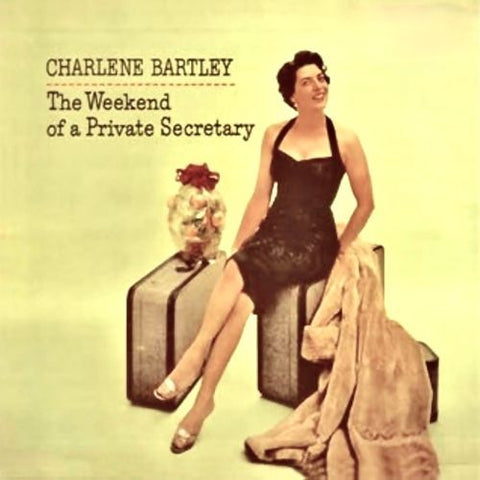 CHARLENE BARTLEY - THE WEEKEND OF A PRIVATE SECRETARY [VINYL]