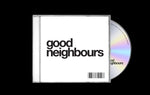 GOOD NEIGHBOURS - GOOD NEIGHBOURS EP