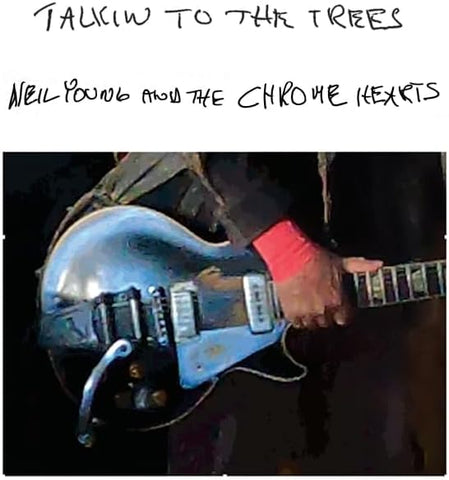 Neil Young And The Chrome Hearts - Talkin To The Trees