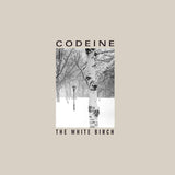 CODEINE - THE WHITE BIRCH