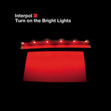 Interpol -  Turn On The Bright Lights