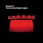 INTERPOL - TURN ON THE BRIGHT LIGHTS[VINYL]