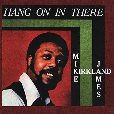 MIKE JAMES KIRKLAND - HANG ON IN THERE [VINYL]
