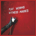 FLAT WORMS - WITNESS MARKS