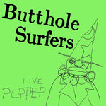 BUTTHOLE SURFERS - LIVE PCPPEP [VINYL]