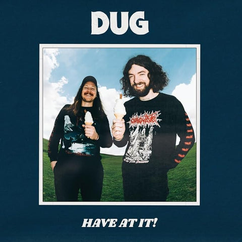 DUG - HAVE AT IT