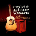 Cold And Bitter Tears - The Songs of Ted Hawkind[CD]