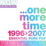 NOW THAT'S WHAT I CALL AN ERA: ... ONE MORE TIME (1996-2007) ESSENTIAL PURE POP