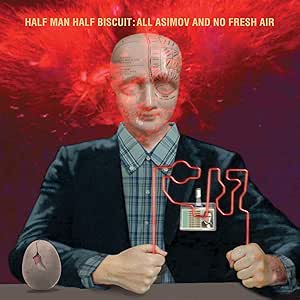 Half Man Half Biscuit - All Asimov And No Fresh Air