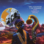 IDRIS ACKAMOOR AND THE PYRAMIDS - AFRO FUTURISTIC DREAMS