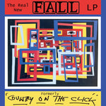 THE REAL NEW FALL (FORMERLEY COUNTRY ON THE CLICKEDITION )[VINYL]