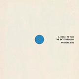 MYSTERY JETS - A HOLE TO SEE THE SKY THROUGH