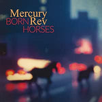 MERCURY REV - BORN HORSES