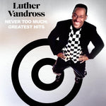 LUTHER VANDROSS - NEVER TOO MUCH: GREATEST HITS [VINYL]