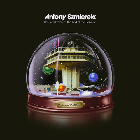 ANTONY SZMIEREK - SERVICE STATION AT THE END OF THE UNIVERSE