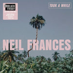 NEIL FRANCES - TOOK A WHILE - STAY STRONG PLAY LONG [VINYL]