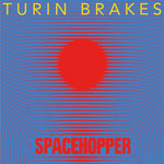 Turin Brakes - Spacechopper