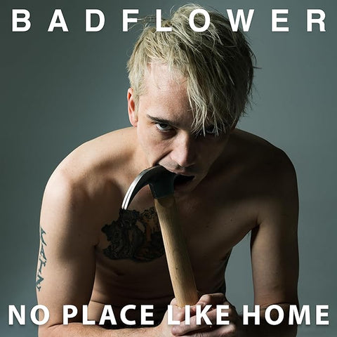 BADFLOWER - NO PLACE LIKE HOME