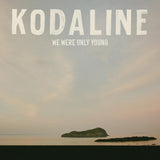 KODALINE - WE WERE THE ONLY YOUNG
