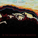 Cole Chaney - In The Shadow Of The Mountain