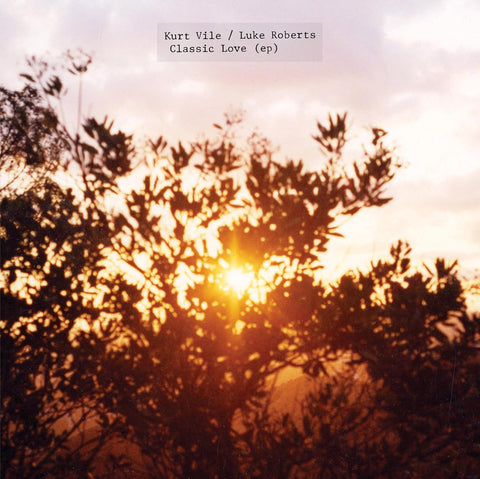 KURT VILE / LUKE ROBERTS - CLASSIC LOVE EP [VINYL]