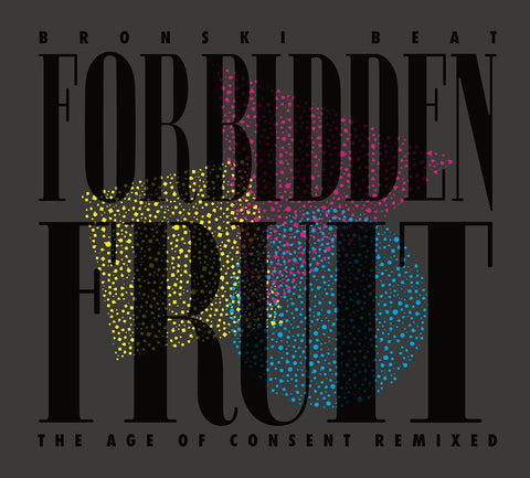 BRONSKI BEATS - FORBIDDEN FRUIT: AGE OF CONSENT REMIXES