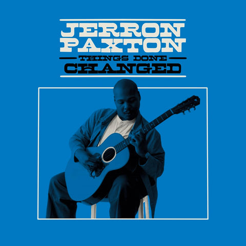 JERRON PAXTON - THINGS DONE CHANGED