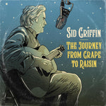 SID GRIFFIN - THE JOURNET FROM GRAPE TO RAISIN [CD]