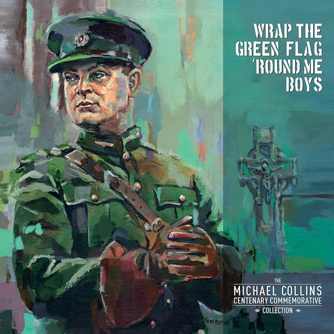 Wrap The Green Flag Round Me Boys - The Michael Collins Commemorative Centenary Collection[VINYL]