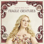 Hannah Rose Platt- Fragile Creatures
