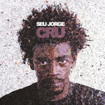 SEU JORGE - CRU (20TH ANNIVERSARY EDITION)