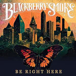 Blackberry Smoke - Be Right Here