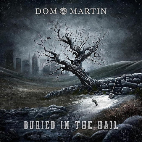 DOM MARTIN - BURIED IN THE HAIL