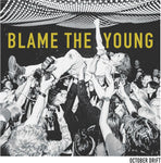 OCTOBER DRIFT - BLAME THE YOUNG