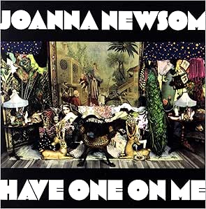 Joanna Newsom - Have One On Me