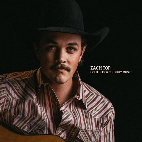 ZACH TOP - COLD BEER AND COUNTRY MUSIC
