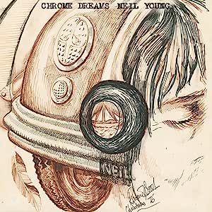 Neil Young - Chrome Dreams