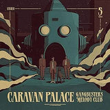 Caravan Palace - Gangbusters Melody Club