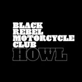 BLACK REBEL MOTORCYCLE CLUB - HOWL