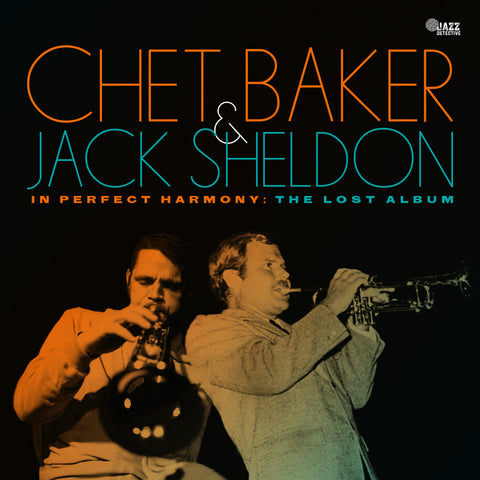 CHET BAKER AND JACK SHELDON - IN PERFECT HARMONY: THE LOST ALBUM [VINYL]