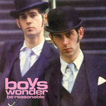 BOYS WONDER - BE REASONABLE... [10" VINYL]