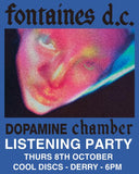 FONTAINES DC- CDOPAMINE CHAMBER - LISTENING PARTY -  8 - OCTOBER - 26 @ 6pm